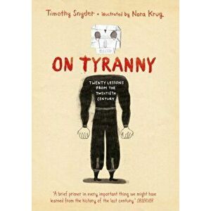 On Tyranny Graphic Edition. Twenty Lessons from the Twentieth Century, Hardback - Timothy Snyder imagine