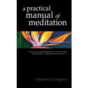 A Practical Manual of Meditation, Paperback - Massimo Scaligero imagine