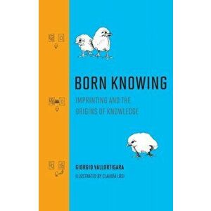 Born Knowing. Imprinting and the Origins of Knowledge, Hardback - Claudia Losi imagine