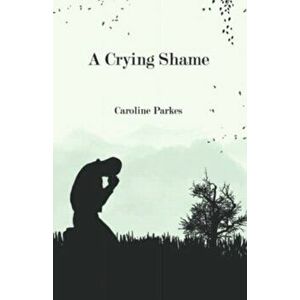 A Crying Shame, Paperback - Caroline Parkes imagine