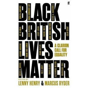 Black British Lives Matter. A Clarion Call for Equality, Main, Hardback - Marcus Ryder imagine