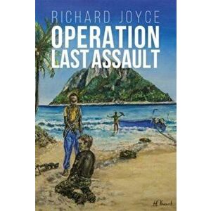 Operation Last Assault, Hardback - Richard Joyce imagine