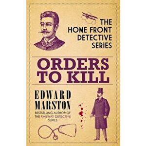 Orders to Kill. The compelling WWI murder mystery series, Hardback - Edward (Author) Marston imagine