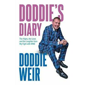Doddie's Diary. The Highs, the Lows and the Laughter from My Fight with MND, Hardback - Doddie Weir imagine