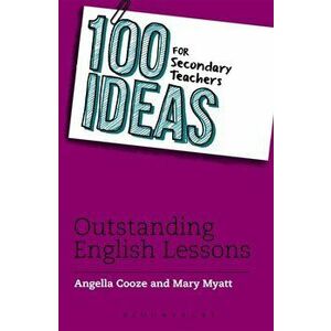 100 Ideas for Secondary Teachers: Outstanding English Lessons, Paperback - Mary Myatt imagine