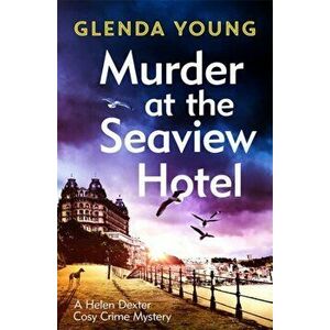Murder at the Seaview Hotel. A murderer comes to Scarborough in this charming cosy crime mystery, Hardback - Glenda Young imagine