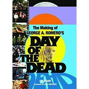 The Making Of George A. Romero's Day Of The Dead, Paperback - Lee Karr imagine