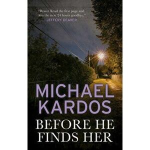 Before He Finds Her, Hardback - Michael Kardos imagine