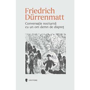 Conversatie nocturna cu un om demn de dispret - Friedrich Durrenmatt imagine