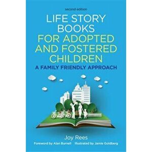 Life Story Books for Adopted and Fostered Children, Second Edition. A Family Friendly Approach, 2 Revised edition, Paperback - Joy Rees imagine