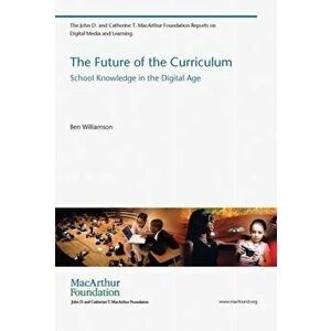 The Future of the Curriculum. School Knowledge in the Digital Age, Paperback - *** imagine