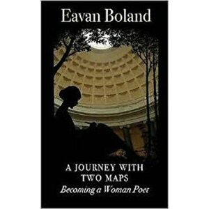Journey with Two Maps. Becoming a Woman Poet, Paperback - Eavan Boland imagine