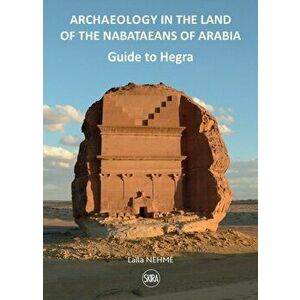 Guide to Hegra. Archaeology in the Land of the Nabataeans of Arabia, Paperback - *** imagine