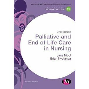 Palliative and End of Life Care in Nursing. 2 Revised edition, Paperback - Brian Nyatanga imagine