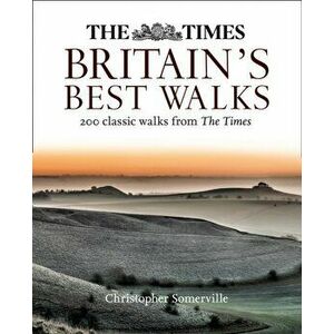 The Times Britain's Best Walks. 200 Classic Walks from the Times, Paperback - Christopher Somerville imagine