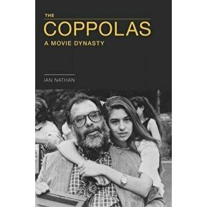 The Coppolas. A Movie Dynasty, Hardback - Ian Nathan imagine