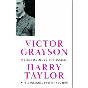 Victor Grayson. In Search of Britain's Lost Revolutionary, Hardback - Harry Taylor imagine