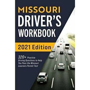 Missouri Driver's Workbook: 320 Practice Driving Questions to Help You Pass the Missouri Learner's Permit Test, Paperback - Connect Prep imagine