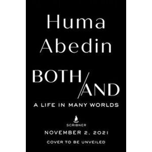 Both/And. A Life in Many Worlds, Hardback - Huma Abedin imagine
