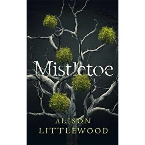 Mistletoe, Paperback - Alison Littlewood imagine