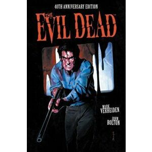 The Evil Dead: 40th Anniversary Edition, Hardback - Mark Verheiden imagine