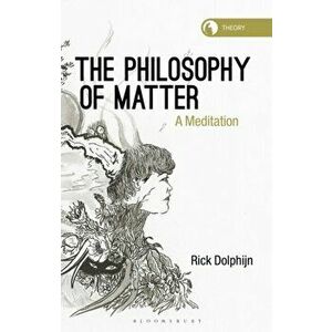 The Philosophy of Matter. A Meditation, Paperback - *** imagine