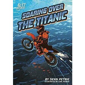 Soaring Over the Titanic, Hardback - Sean Petrie imagine