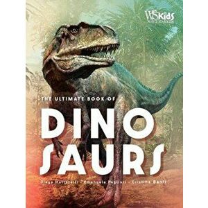 The Ultimate Book of Dinosaurs, Hardback - Diego Mattarelli imagine