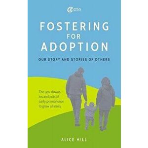 Fostering for Adoption. Our story and stories of others, Paperback - Alice Hill imagine