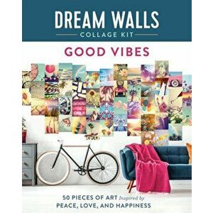 Dream Walls Collage Kit: Good Vibes. 50 Pieces of Art Inspired by Peace, Love, and Happiness, Paperback - Chloe Standish imagine