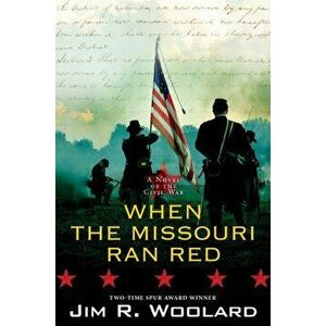 When the Missouri Ran Red. A Novel of the Civil War, Hardback - Jim R. Woolard imagine