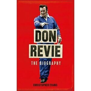 Don Revie: The Biography, Hardback - Christopher Evans imagine
