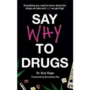 Say Why to Drugs, Paperback - Suzi Gage imagine