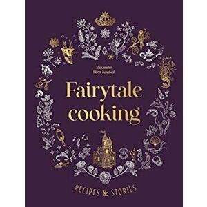 Fairytale Cooking, Hardback - Alexander Hoss-Knakal imagine