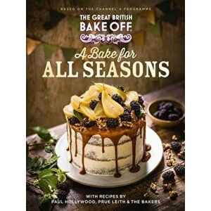 The Great British Bake Off: A Bake for all Seasons. The official 2021 Great British Bake Off book, Hardback - The The Bake Off Team imagine