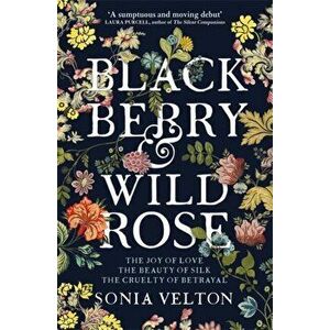 Blackberry and Wild Rose, Paperback - Sonia Velton imagine