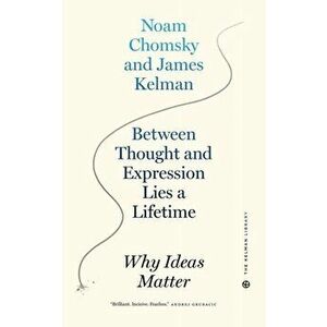 Between Thought And Expression Lies A Lifetime. Why Ideas Matter, Paperback - Noam Chomsky imagine