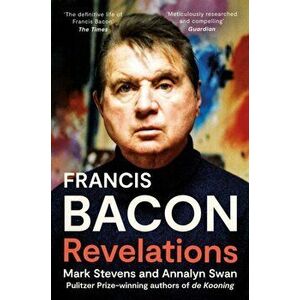 Francis Bacon. Revelations, Paperback - Annalyn Swan imagine