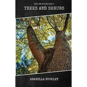 Trees and Shrubs, Paperback - Arabella Buckley imagine