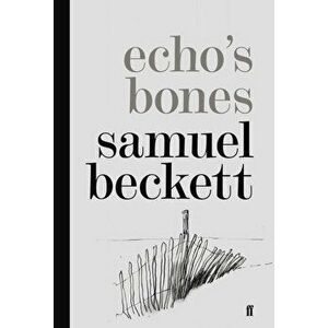 Echo's Bones. Main, Hardback - Samuel Beckett imagine