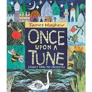 Once Upon a Tune. Stories from the Orchestra, Hardback - James Mayhew imagine