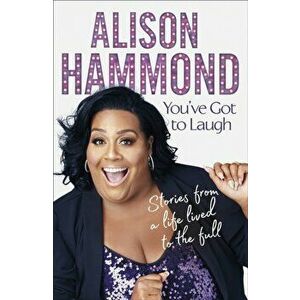 You've Got To Laugh. Stories from a Life Lived to the Full, Hardback - Alison Hammond imagine