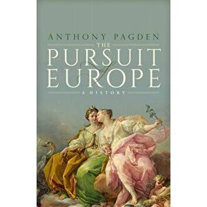 The Pursuit of Europe. A History, Hardback - *** imagine