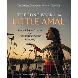 The Long Walk with Little Amal. The Official Companion book to 'The Walk', 8000 kms along the southern refugee route from Turkey to the U.K., Paperbac imagine
