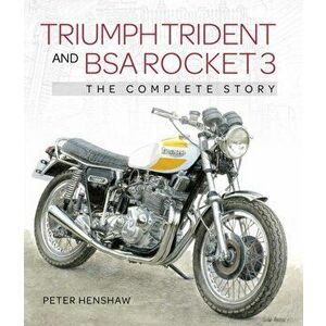 Triumph Trident and BSA Rocket 3. The Complete Story, Hardback - Peter Henshaw imagine