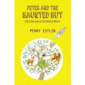 Peter and the Haunted Hut. 2nd in the series of The Book of Mirrors, Paperback - Penny Estlin imagine