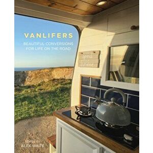 VanLifers. Beautiful Conversions for Life on the Road, Hardback - *** imagine