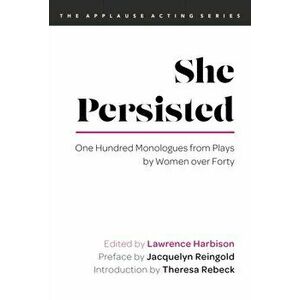 She Persisted. One Hundred Monologues from Plays by Women over Forty, Paperback - *** imagine
