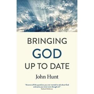 Bringing God Up to Date - and why Christians need to catch up, Paperback - John Hunt imagine