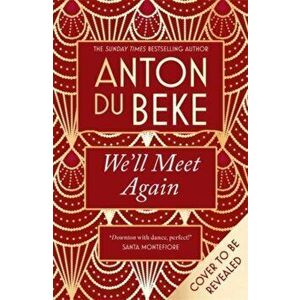 We'll Meet Again. The romantic new novel from Sunday Times bestselling author Anton Du Beke, Hardback - Anton Du Beke imagine